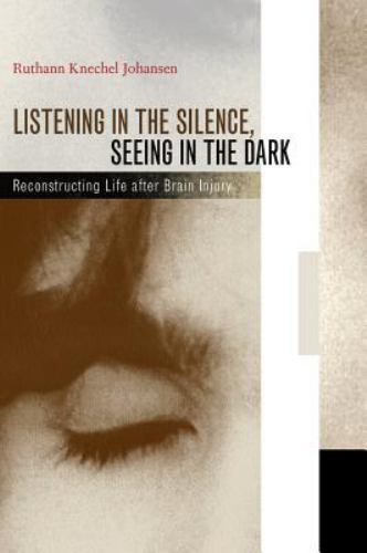 Listening in the Silence, Seeing in the Dark: Reconstructing Life After Brain…