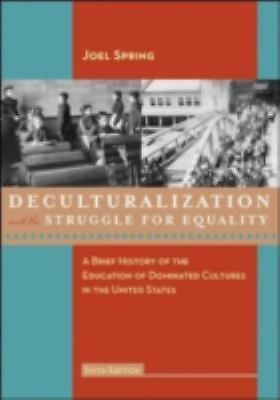 Deculturalization and the Struggle for Equality: A Brief History of the Educat..