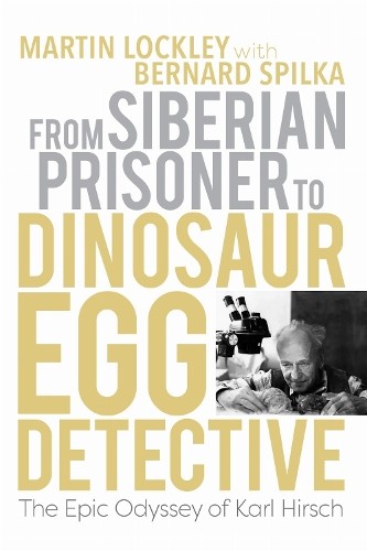 Martin Lockley From Siberian Prisoner to Dinosaur Egg Det (Hardback) (UK IMPORT)