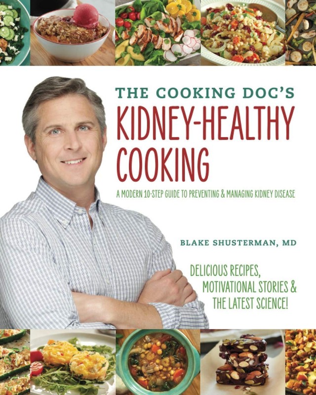 THE COOKING DOC’S KIDNEY-HEALTHY COOKING: A MODERN 10-STEP… Dr. Blake Shusterm