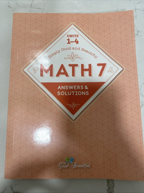 MATH 7 Simply Good & Beautiful Units 1-4 Plus Answer Solution Key Published 2024