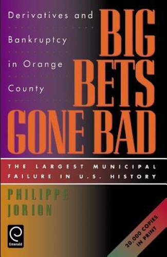 Big Bets Gone Bad: Derivatives and Bankruptcy in Orange County. The Large – GOOD