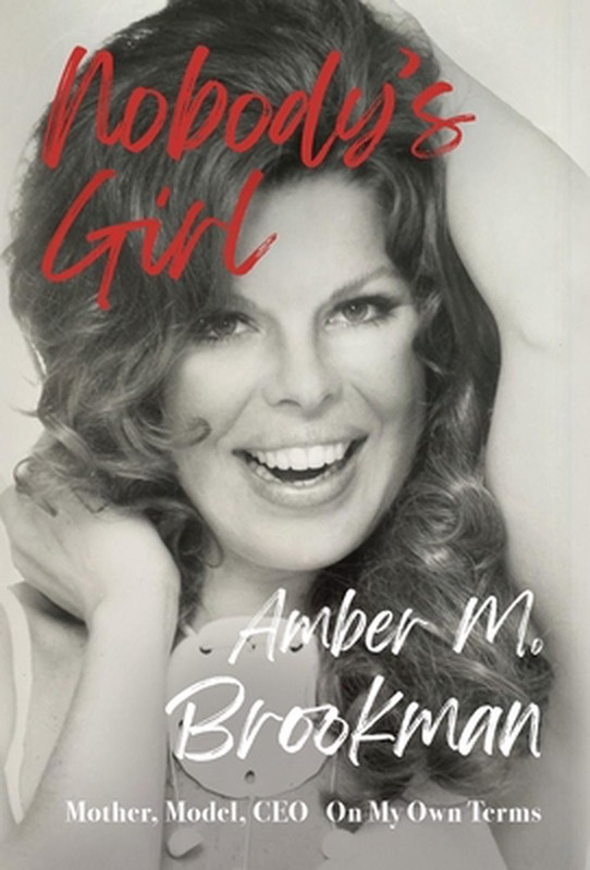 Nobody's Girl: Mother, Model, CEO On My Own Terms by Amber M. Brookman Hardcover
