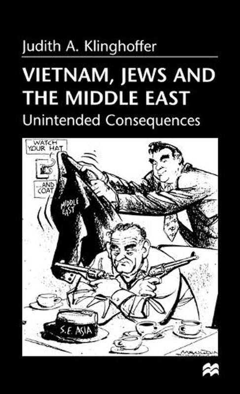 Vietnam, Jews and the Middle East: Unintended Consequences by Judith A. Klinghof