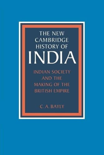 C. A. Bayly Indian Society and the Making of the British (Paperback) (UK IMPORT)