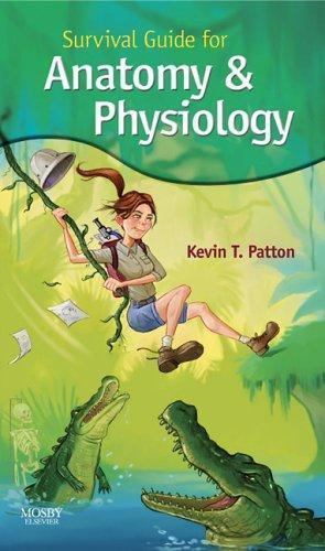 Survival Guide For Anatomy And Physiology:- paperback, 9780323043304, Patton PhD