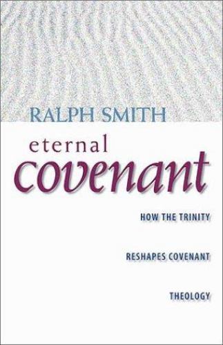 The Eternal Covenant: How the Trinity Reshapes Covenant Theology