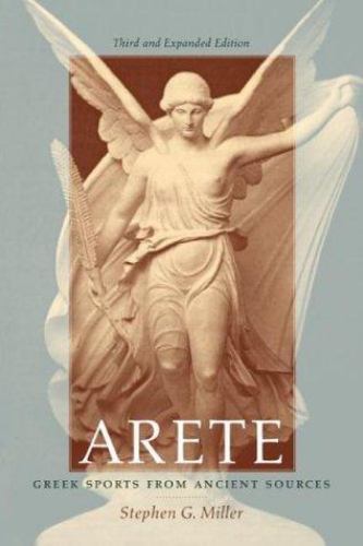 Arete: Greek Sports from Ancient Sources by Stephen G. Miller