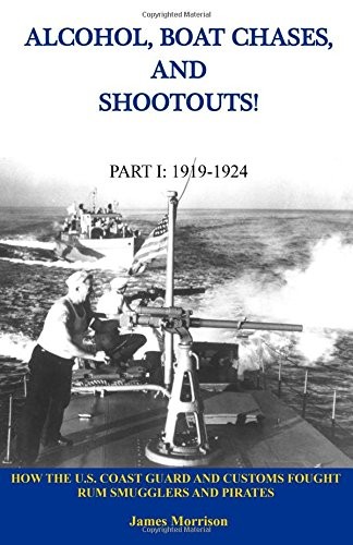 ALCOHOL, BOAT CHASES, AND SHOOTOUTS!: HOW THE U.S. COAST By James Morrison *VG+*