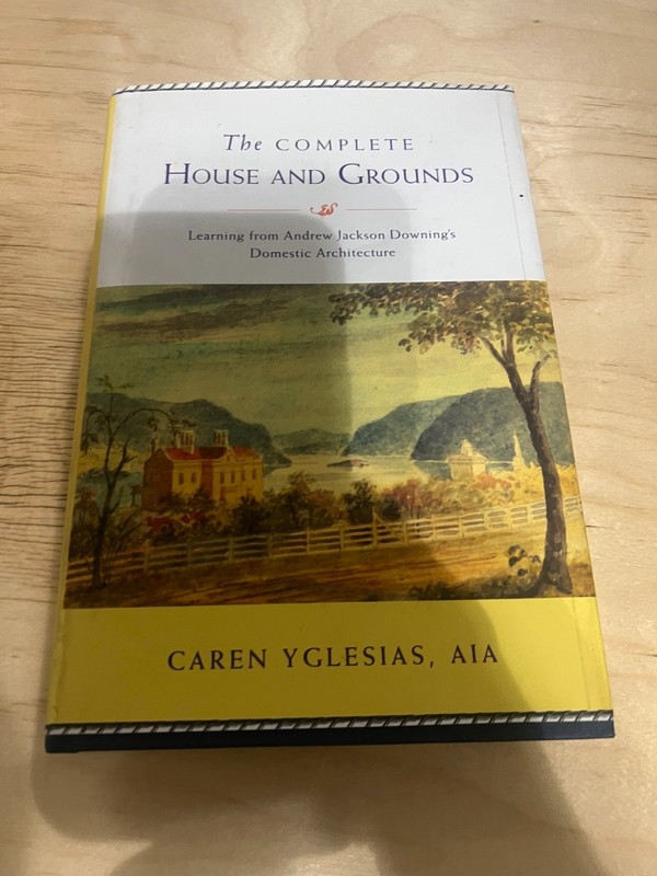 The Complete House and Grounds: Learning from Andrew Jackson Downing’s Domestic