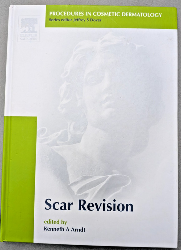 SCAR REVISION – PROCEDURES IN COSMETIC DERMATOLOGY By Kenneth A. Arndt Hardcover