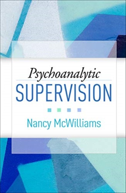 PSYCHOANALYTIC SUPERVISION by Nancy McWilliams Hardback Self Help Business