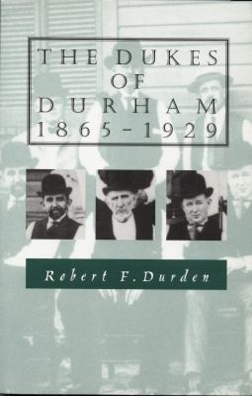 The Dukes of Durham, 1865-1929 Paperback Robert F. Durden