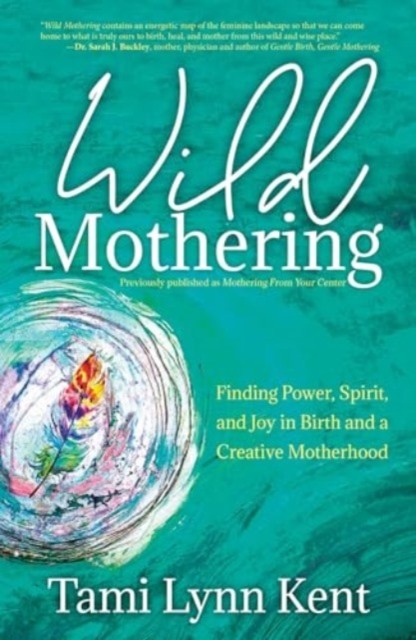 WILD MOTHERING PA by Tami Lynn Kent Paperback Self Help Business
