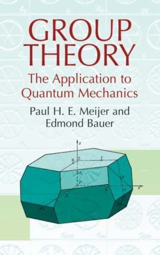 Group Theory: The Application to Quantum Mechanics (Dover Books on Physics)