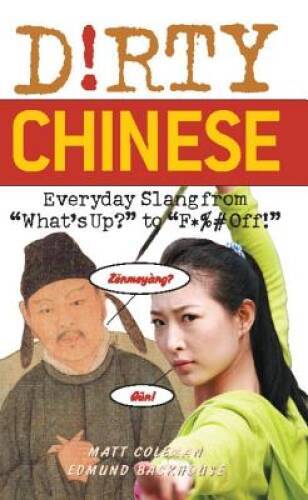 Dirty Chinese: Everyday Slang from (Dirty Everyday Slang) – Paperback – GOOD
