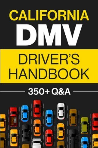 California DMV Driver’s Handbook: Practice for the California Permit Test…