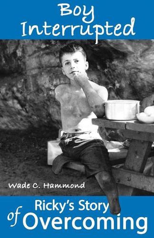 Boy Interrupted: Ricky’s Story of Overcoming by Wade C. Hammond (English) Paperb