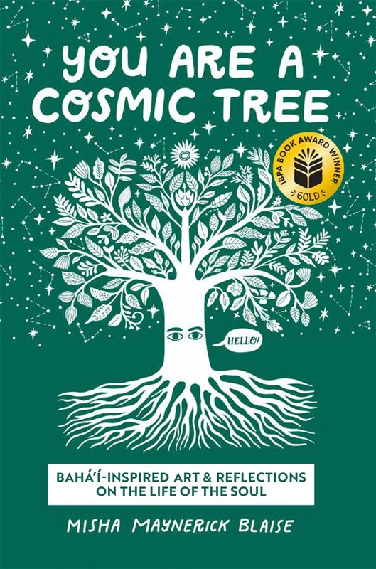 You Are a Cosmic Tree: Baha’i-Inspired Art &… – Misha Maynerick Blaise