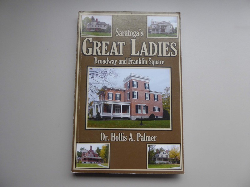 SARATOGA’S GREAT LADIES: BROADWAY AND FRANKLIN SQUARE BY Dr. Hollis A. Palmer