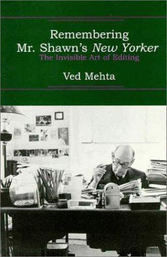 Remembering Mr. Shawn’s New Yorker by Ved Mehta