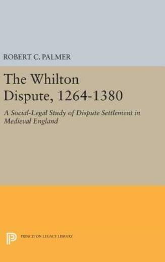 The Whilton Dispute, 1264-1380: A Social-Legal Study Of Dispute Settlement …