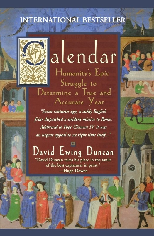 Calendar: Humanity’s Epic Struggle to Determine a True and Accurate Year