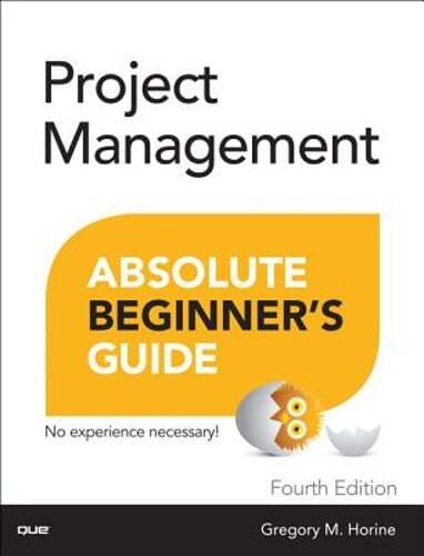 Project Management Absolute Beginner’s Guide by Greg Horine: Used