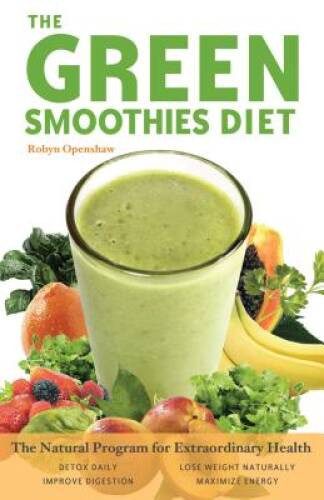 Green Smoothies Diet: The Natural Program for Extraordinary Health – VERY GOOD