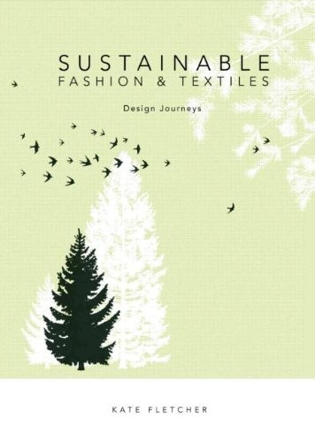SUSTAINABLE FASHION AND TEXTILES: DESIGN JOURNEYS By Kate Fletcher **Excellent**