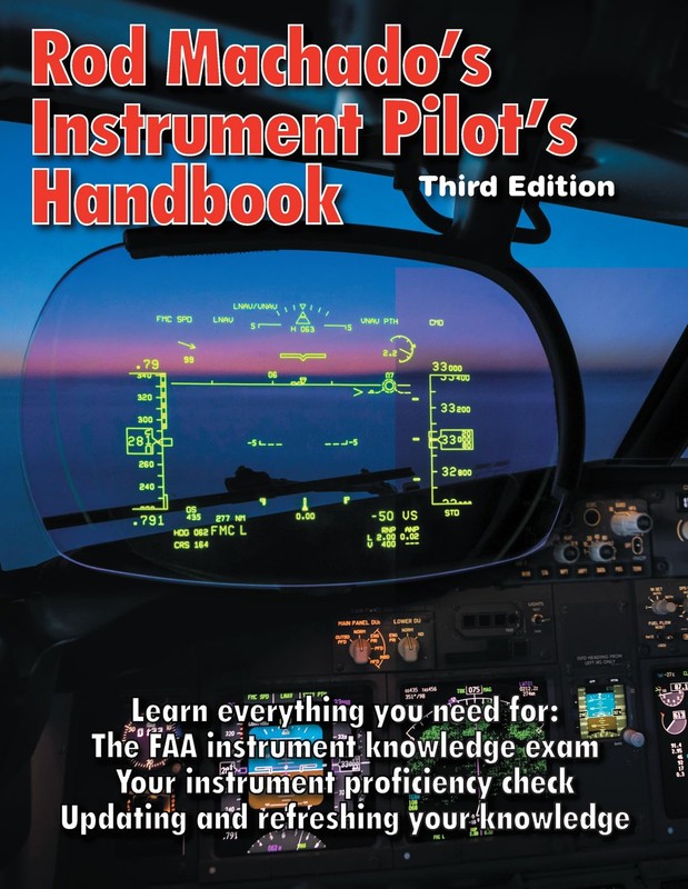 Rod Machado’s Instrument Pilot’s Handbook – Third Edition