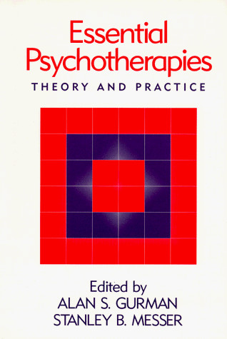 ESSENTIAL PSYCHOTHERAPIES: THEORY AND PRACTICE By Gurman Alan S. Phd & Messer