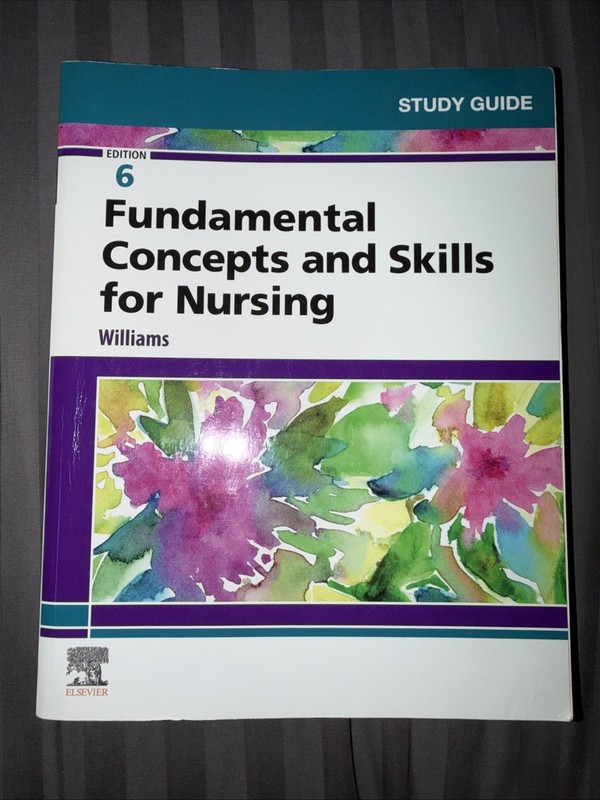 Study Guide Fundamental Concepts & Skills for Nursing: Patricia A. Williams 2021