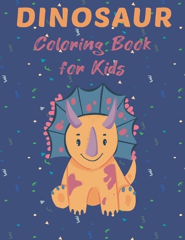 Dinosaur Coloring Book for Kids: Big Coloring Book for Kids Ages 4-8, Cute and U