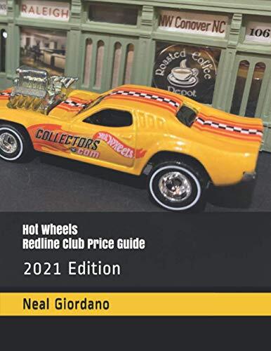 Hot Wheels Redline Club Price Guide: 2021 Edition by Neal Giordano