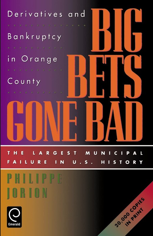 Big Bets Gone Bad: Derivatives and Bankruptcy in Orange County. The Largest …