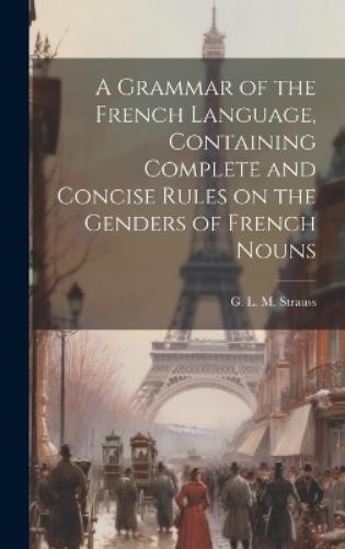 G L M (Gustave A Grammar of the French Language, Contain (Hardback) (UK IMPORT)