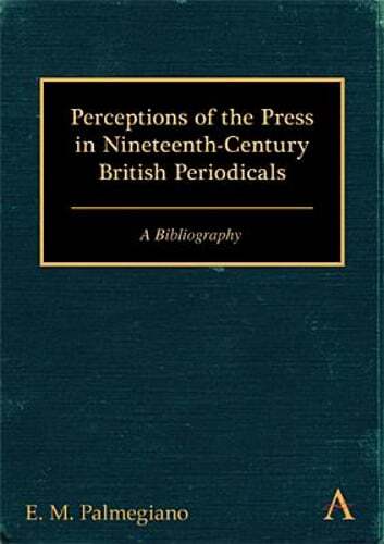 Perceptions of the Press in Nineteenth-Century British Periodicals: A: New