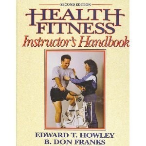 Health Fitness Instructor’s Handbook, Howley, Edward T.,Franks, B. Don, Very Goo