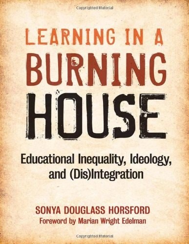 Learning in a Burning House: Educational Inequality, Ideology, and (Dis)Integrat
