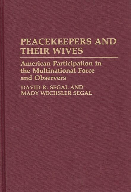 Peacekeepers And Their Wives: American Participation In The Multinational F...