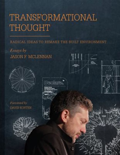 Transformational Thought : Radical Ideas to Remake the Built Envi