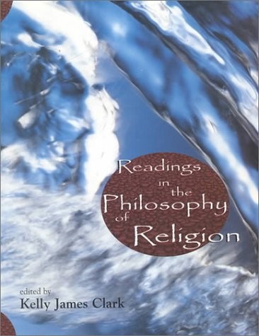 READINGS IN THE PHILOSOPHY OF RELIGION By Kelly James Clark Excellent Condition