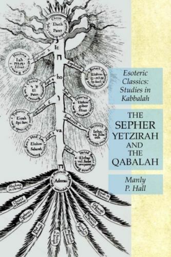 The Sepher Yetzirah and the Qabalah: Esoteric Classics: Studies in Kabbalah, …