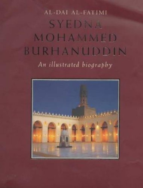 Al-Dai al-Fatimi, Syedna Mohammed Burhanuddin : An Illustrated Bi
