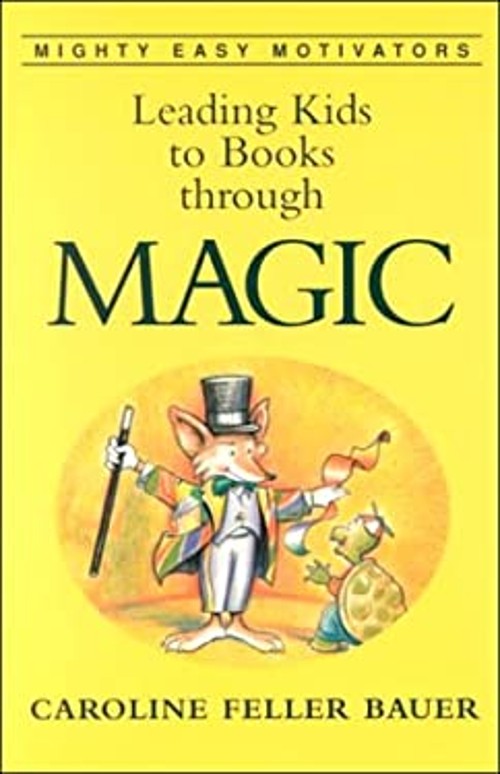 Leading Kids to Books Through MAGIC Paperback Caroline Feller Bau