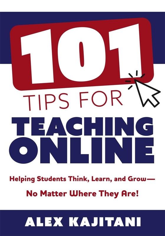 101 Tips for Teaching Online: Helping Students Think, Learn, and Grow–No Ma…