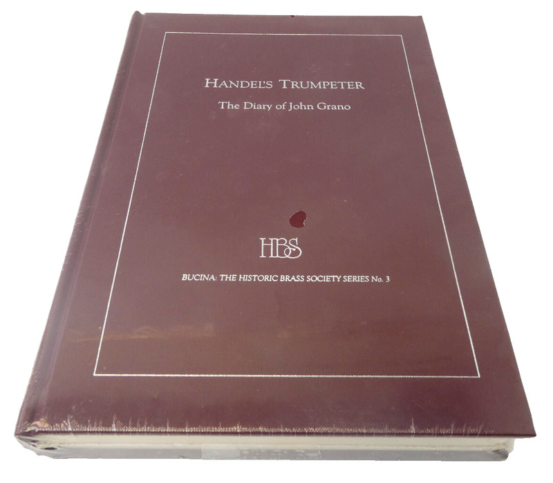 New Handels Trumpeter The Diary of John Grano HBS Bucina Historic Brass Book