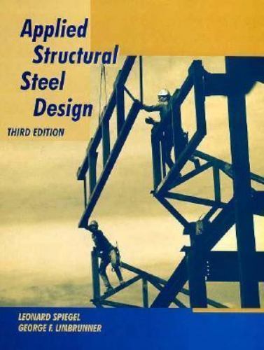 Applied Structural Steel Design by Leonard Spiegel; George F. Limbrunner