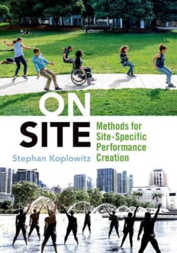 On Site: Methods for Site-Specific Performance Creation, Koplowitz, Stephan, Acc